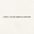 Architects the classic symptoms of a broken spirit [Explicit Content] (Gatefold LP Jacket)