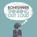 BONESHAKER Thinking Out Loud