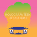 Hologram Teen Day-Glo Chaos