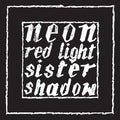 NEON Red Light/Sister Shadow