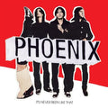 Phoenix It's Never Been Like That